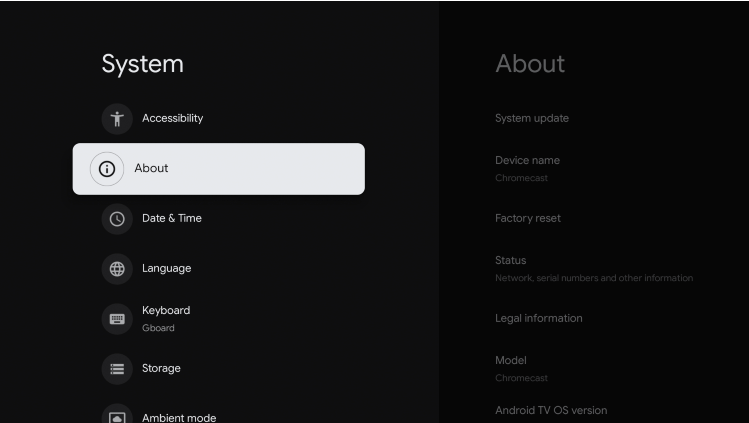 1. In the Chromecast menu, go to Settings > System > About.
