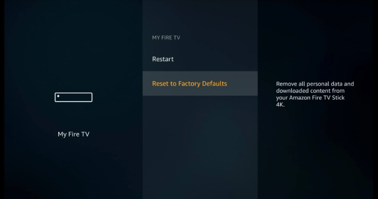 3. Go to My Fire TV, scroll down and select Reset to Factory Defaults.