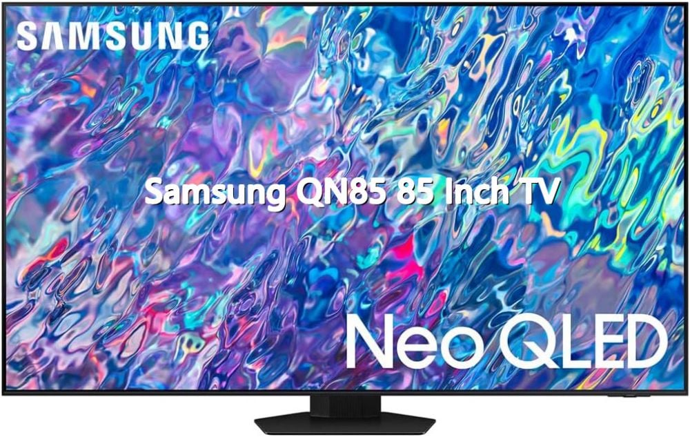 Samsung QN85 85 Inch Neo QLED 4K TV Samsung QN85 85 Inch Neo QLED 4K TV