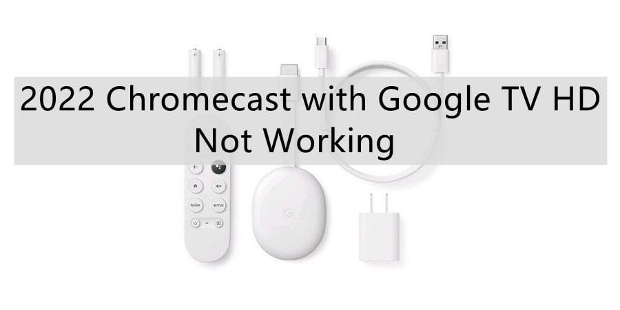 2022 Chromecast with Google TV HD Not Working.jpg