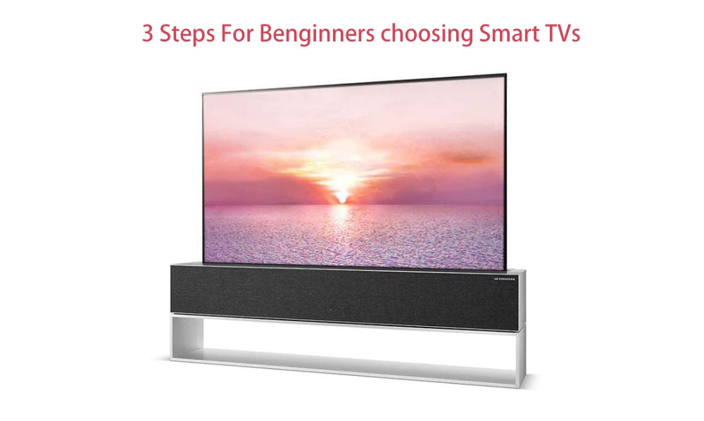 3 Steps For Benginners choosing Smart TVs.jpg