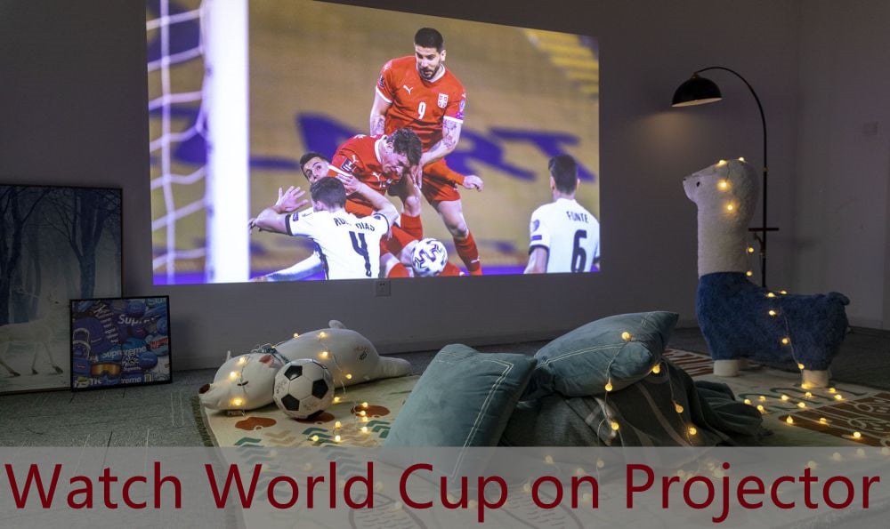 Can I watch World Cup with Projectors?