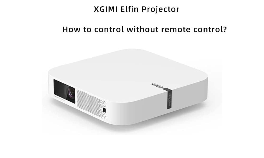 How to control XGIMI Elfin projector without remote control.jpg