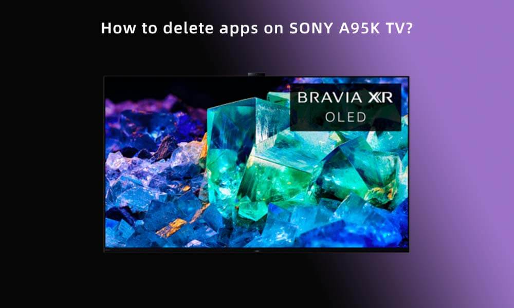 How to delete apps on SONY A95K TV.jpg