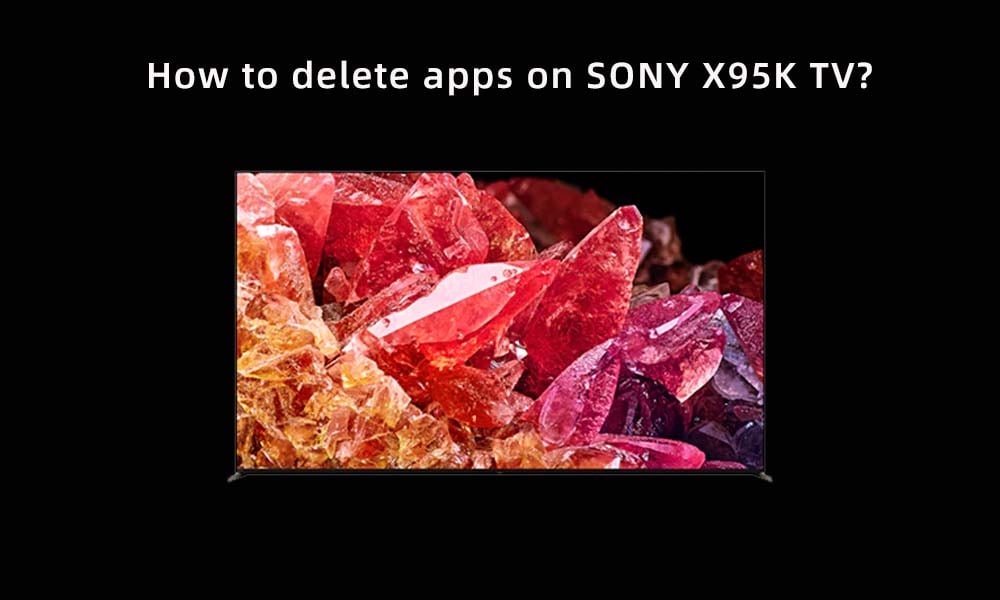 How to delete apps on SONY X95K TV.jpg