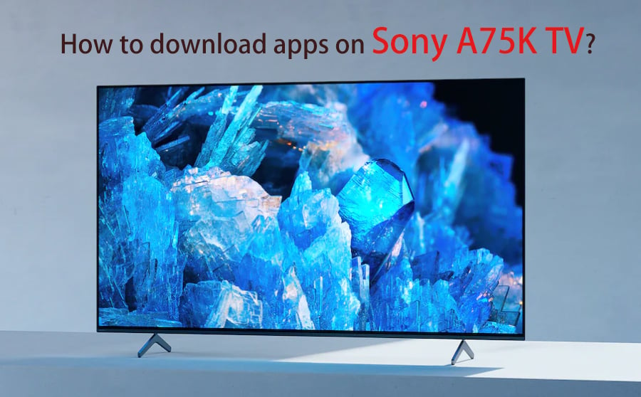 how to download apps on Sony A75K TV.jpg