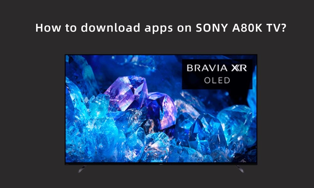 How to download apps on SONY A80K TV.jpg