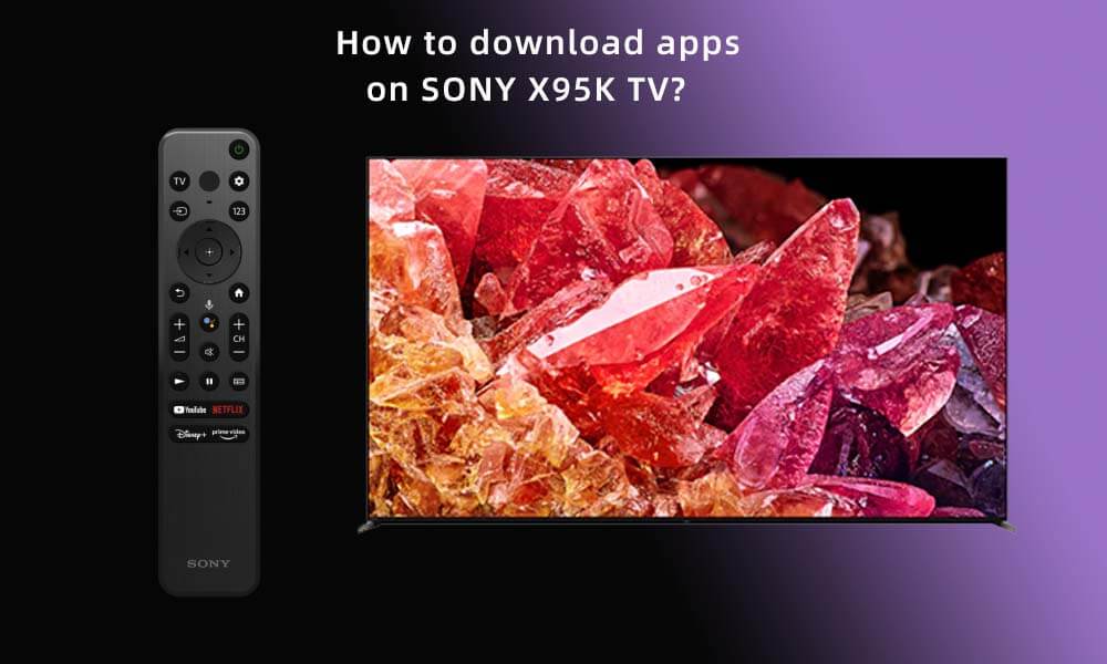 How to download apps on SONY X95K TV.jpg