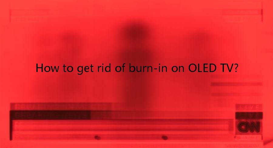 How to get rid of burn-in on OLED TV.jpg