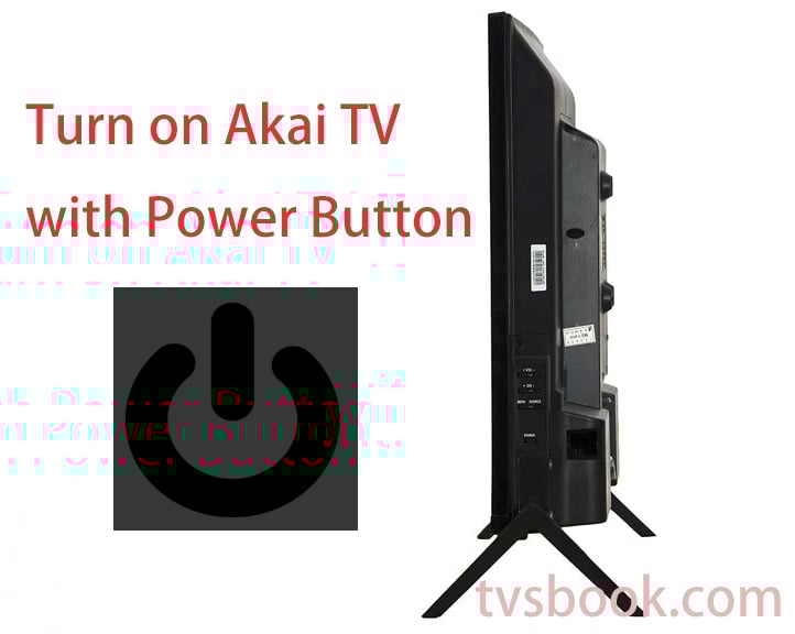 How to turn on Akai TV without Remote.jpg