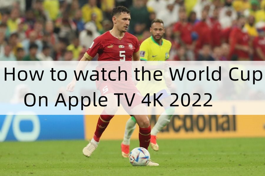 How to watch the World Cup on Apple TV 4K 2022.jpg
