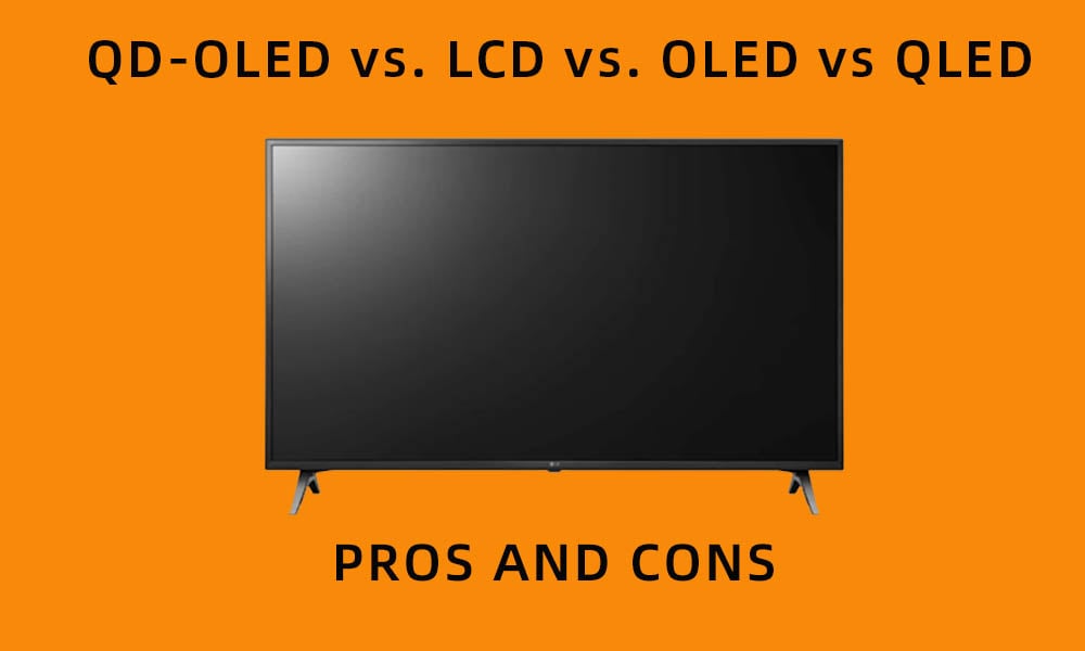 QD-OLED vs. LCD vs. OLED vs QLED Pros and Cons.jpg