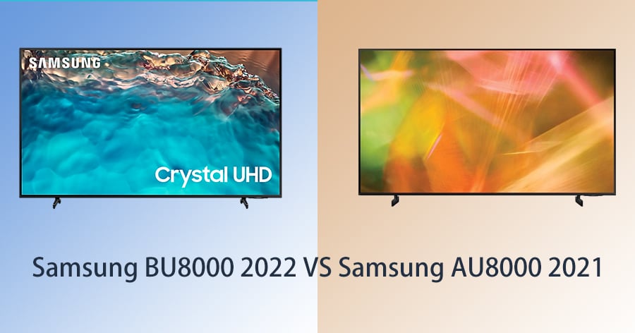Samsung BU8000 2022 VS Samsung AU8000 2021.jpg