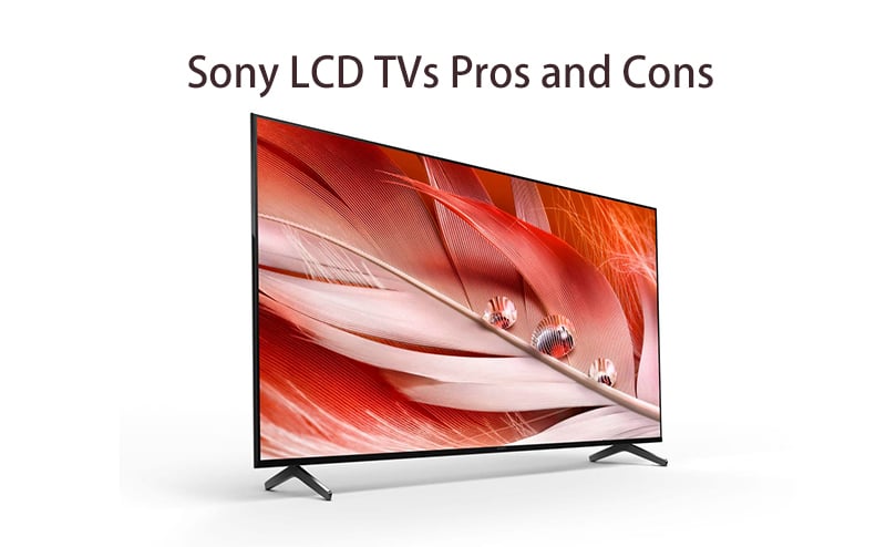 Sony LCD TVs Pros and Cons.jpg