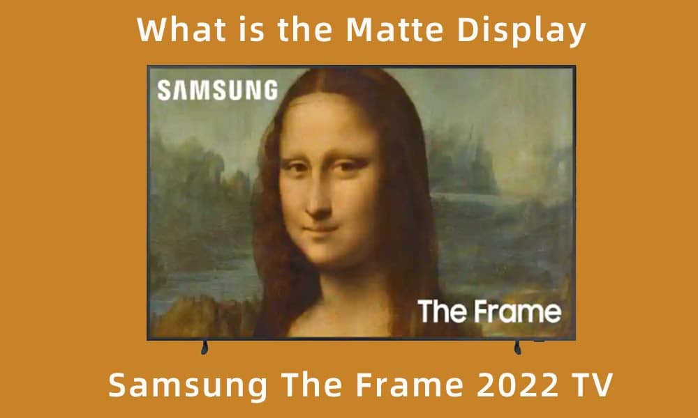 What is the Matte Display in Samsung The Frame 2022 TV.jpg