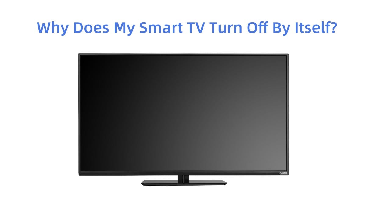 Why Does My Smart TV Turn Off By Itself.jpg